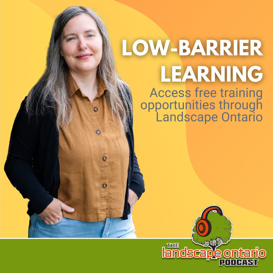 Low-barrier learning: Access free training opportunities through Landscape Ontario with Courtney McCann